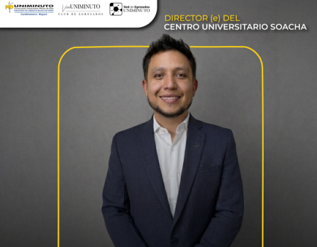  Egresado de UNIMINUTO Sede Cundinamarca – Boyacá asume la Dirección (e) del Centro Universitario Soacha