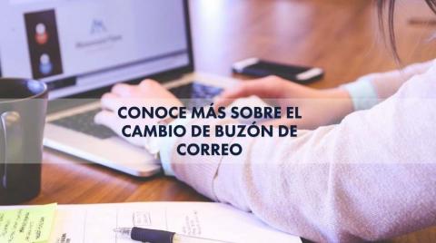 Cambio de buzón de correo electrónico Conoce más sobre el cambio de buzón del correo electrónico